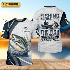 Maxcorners Fishing Is Not About The Fish It's The Time Spent Together Catching Them Fishing UPF Shirts, Fishing Shirts For Men