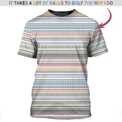 Funny Golf Polos, 'It Takes A Lot Of Balls To Golf The Way I Do' Golf Shirt, Pattern Crazy Golf Shirts For Men's