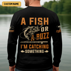 Maxcorners A Fish Or A Buzz I'm Catching Something Fishing UPF Shirts, Performance Fishing Shirts, Fishing Shirts For Men