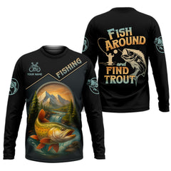 Maxcorners Fish Around Find Trout Fishing Graphic Tees, Hooded Sun Shirt, Personalized Fishing Gifts, UV Shirts For Men