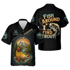 Maxcorners Fish Around Find Trout Fishing Graphic Tees, Hooded Sun Shirt, Personalized Fishing Gifts, UV Shirts For Men