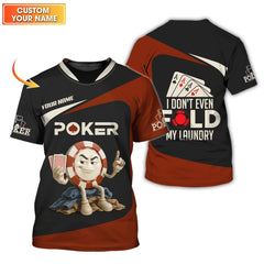 Maxcorners Custom Poker Shirts, Custom Poker Chips T Shirt, I Don’t Fold My Laundry, Poker Gift for LoverLM1009