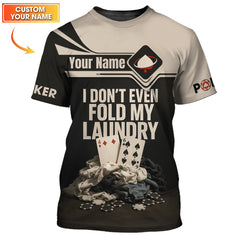 Maxcorners Custom Name Funny Poker Shirts, I Don’t Even Fold My Laundry Poker Polos, Playing Card ShirtLM1009