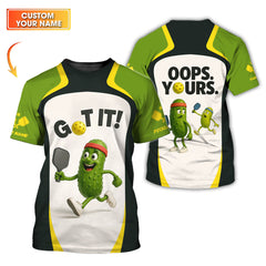 Maxcorners GO IT! - OOPS. YOURS Funny Pickleball Shirt, Custom Pickleball Shirts For Men's, Gift For Pickleball Lover LM0509