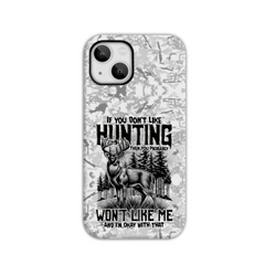Maxcorners If You Don't Like Hunting Phone Case LM1601