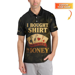 Maxcorners Custom Name Poker Shirt, I Bought This Shirt With Your Money Polos, Funny Poker Shirts For Men'sLM1009