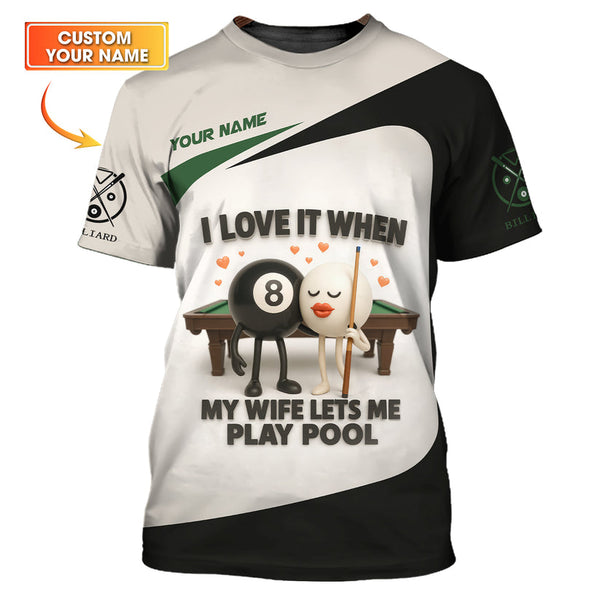 Maxcorners Custom Name Funny Billiard Shirt – I Love It When My Wife Lets Me Play Pool – Black and White Personalized Tee LM0509