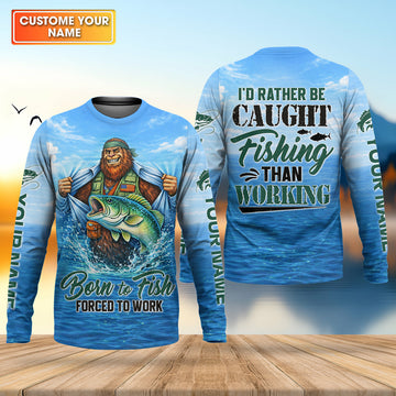 Maxcorners I’d Rather Be Caught Fishing Than Working Fishing UPF Shirts, Bigfoot Fishing Shirt, Funny Fishing Shirt