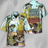 Maxcorners Fishing Saved Me Form Becoming A Pornstar Hawaiian Shirt