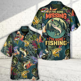 Maxcorners Fishing If I've Gone Missing I've Gone Fishing Hawaiian Shirt