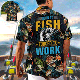 Maxcorners Fishing Born To Fish Forced To Work Tropical Vibe Hawaiian Shirt