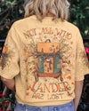 Maxcorners Not All Who Wander Are Lost All Over Print LM2101