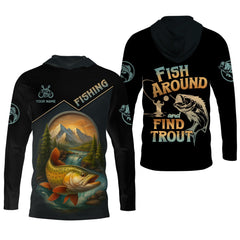 Maxcorners Fish Around Find Trout Fishing Graphic Tees, Hooded Sun Shirt, Personalized Fishing Gifts, UV Shirts For Men