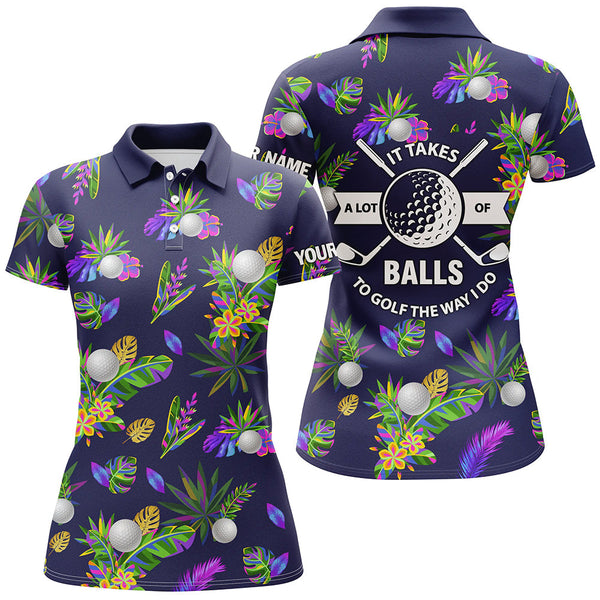 Max Corners It Takes A Lot Of Balls To Golf The Way I Do Tropical Customized Name 3D Golf Polo Shirt For Women