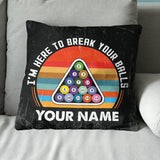 Personalized Funny I'm Here To Break Your Balls Billiard Throw Pillows