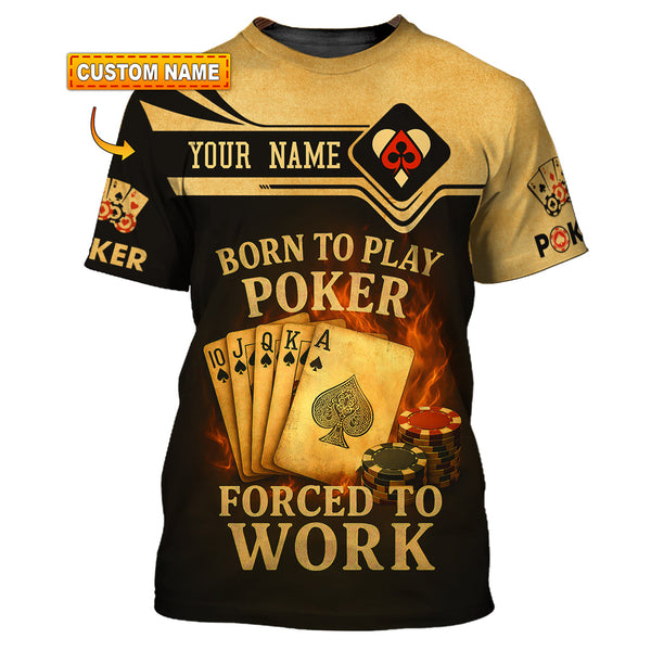 Playing Cards Born to Play Poker, Forced to Work Custom Poker T Shirts, Funny Poker Shirt for Men