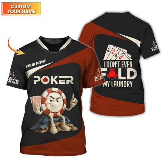Maxcorners Custom Poker Shirts, Custom Poker Chips T Shirt, I Donâ€™t Fold My Laundry, Poker Gift for LoverLM1009