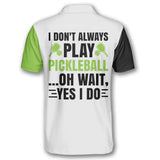 Max Corner Personalized Name and Team name I Don’t Always Play Pickleball 3D Polo Shirt