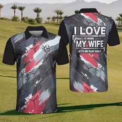 Maxcorners I Love When My Wife Let Me Play Golf Mens Golf Polo Shirt, Mens Goft Gift, Gift For Golf Lovers