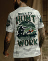Maxcorners Born To Hunt Forced To Work All Over Print LM1601