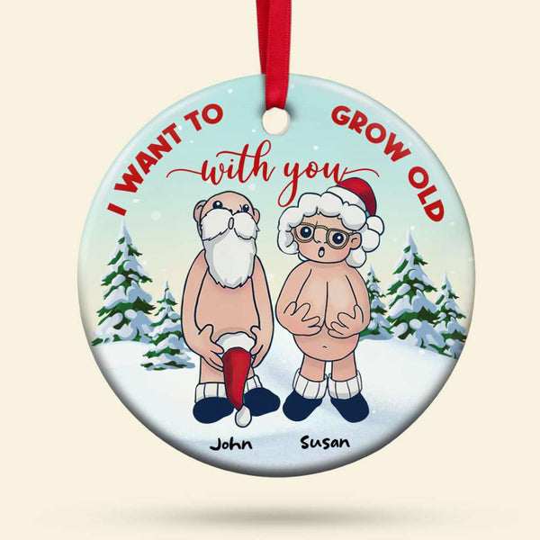 I Want To Grow Old With You, Personalized Ceramic Ornament Gift For Santa Couple